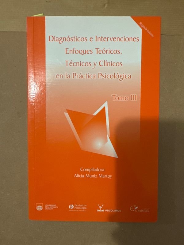 Libro: Diagnósticos e Intervenciones. Enfoques Teóricos, Técnicos y Clínicos en la Práctica Psicológica - Tomo III