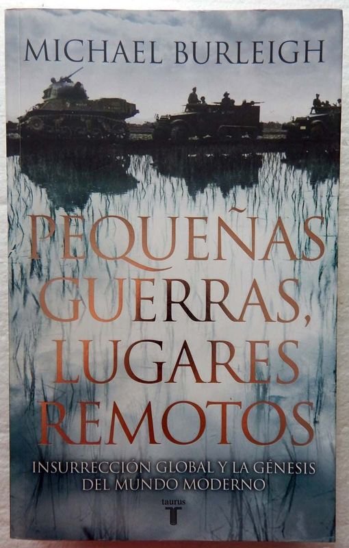 Lote anterior: Libro: Pequeñas Guerras - Lugares Remotos. Insurrección Global Y La Génesis Del Mundo Moderno.