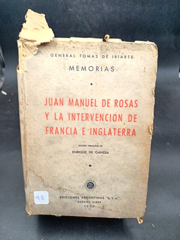 Memorias Juan Manuel de Rosas y su Intervención de Francia e Inglaterra por Enrique de Gandía