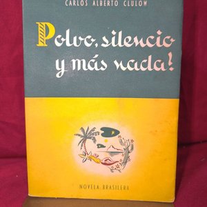 Lote siguiente: Polvo, Silencio y Más Nada de Carlos Alberto Clulow - 1ra Edición 1945