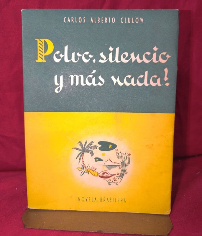 Polvo, Silencio y Más Nada de Carlos Alberto Clulow - 1ra Edición 1945
