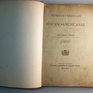 Lote siguiente: Libro "Monedas y Medallas Hispano-Americanas. Láminas" de José Toribio Medina (1891)
