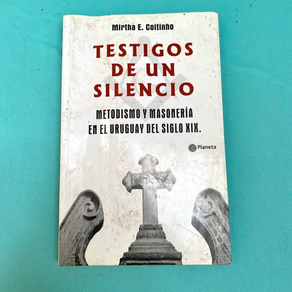 Libro Testigos de un Silencio: Metodismo y Masonería en Uruguay Siglo XIX - imagen 1