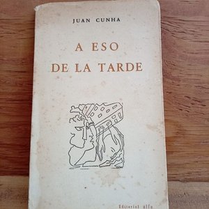Lote anterior: Libro "A eso de la Tarde" de Juan Cunha, Primera Edición 1961, con Firma