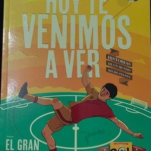 Lote siguiente: Libro "Hoy te venimos a ver" de El Gran Gustaf: Historias del Fútbol y Figuritas