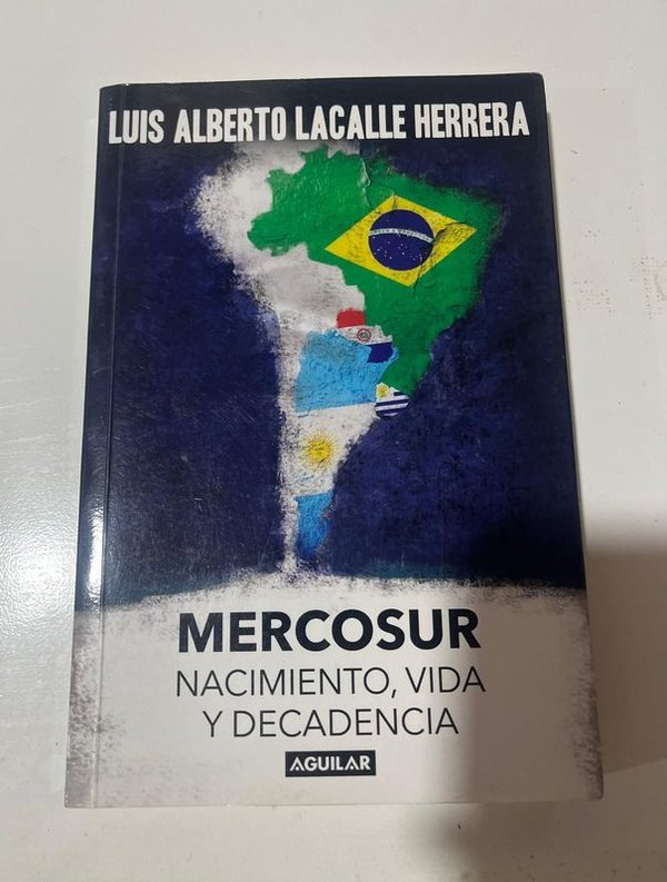 Libro MERCOSUR - NACIMIENTO, VIDA Y DECADENCIA de Luis Lacalle Herrera - imagen 1