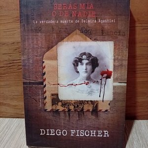 Lote anterior: Libro "Serás Mía o de Nadie": La Verdadera Muerte de Delmira Agustini por Diego Fischer