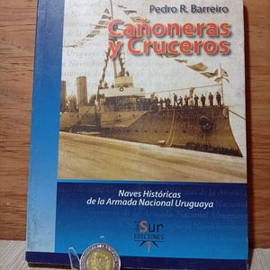 Lote siguiente: Libro "Cañoneras y Cruceros" - Naves Históricas de la Armada Nacional Uruguaya