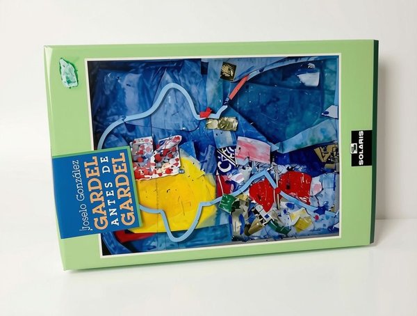 Libro "Gardel Antes de Gardel" de Joselo González - imagen 1