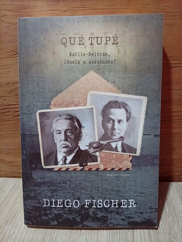 Libro "Qué Tupé" de Diego Fischer: Batlle-Beltrán ¿Duelo o Asesinato?
