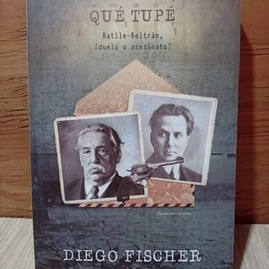 Lote anterior: Libro "Qué Tupé" de Diego Fischer: Batlle-Beltrán ¿Duelo o Asesinato?