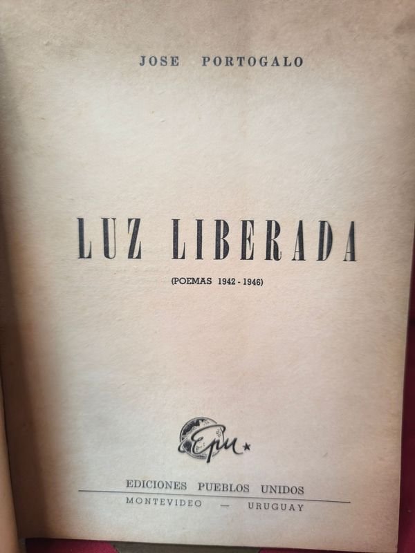 Luz Liberada (Poemas 1942-1946) de José Portogalo - Ediciones Pueblos Unidos