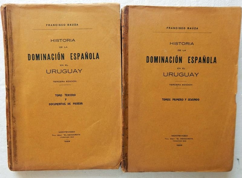 Historia de la Dominación Española en el Uruguay por Francisco Bauzá - Tomos I, II y III