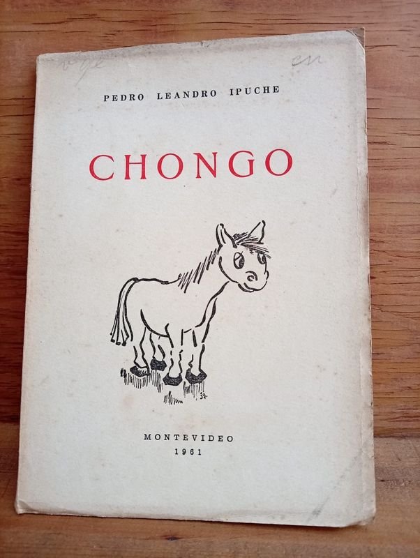 Libro "Chongo" Primera Edición Firmado y Dedicado por Pedro Leandro Ipuche - Montevideo 1961