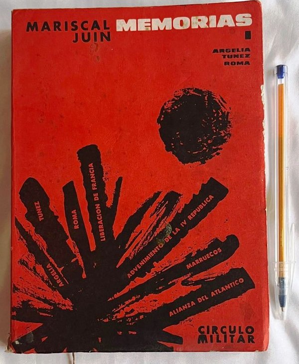Memorias del Mariscal Juin: Argelia, Túnez, Roma (Colección General Berisso)