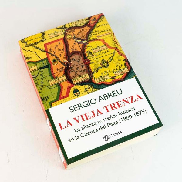 La Vieja Trenza: Alianza Porteño Lusitana en la Cuenca del Plata (1800-1875) por Sergio Abreu - imagen 1