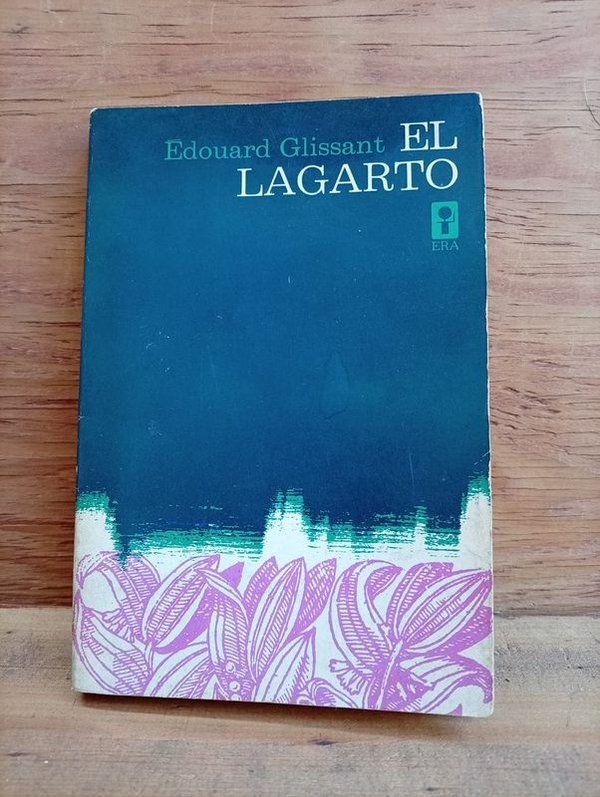 Libro "El Lagarto" de Édouard Glissant, Primera Edición en Español, 1973