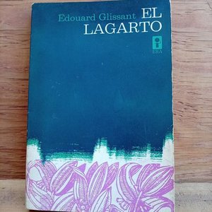 Lote siguiente: Libro "El Lagarto" de Édouard Glissant, Primera Edición en Español, 1973