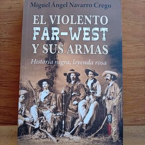 Libro "El Violento Far-West y Sus Armas" - Historia Negra, Leyenda Rosa - imagen 1