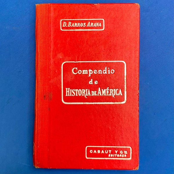Compendio de Historia de América - Diego Barros Arana (1927) - imagen 1