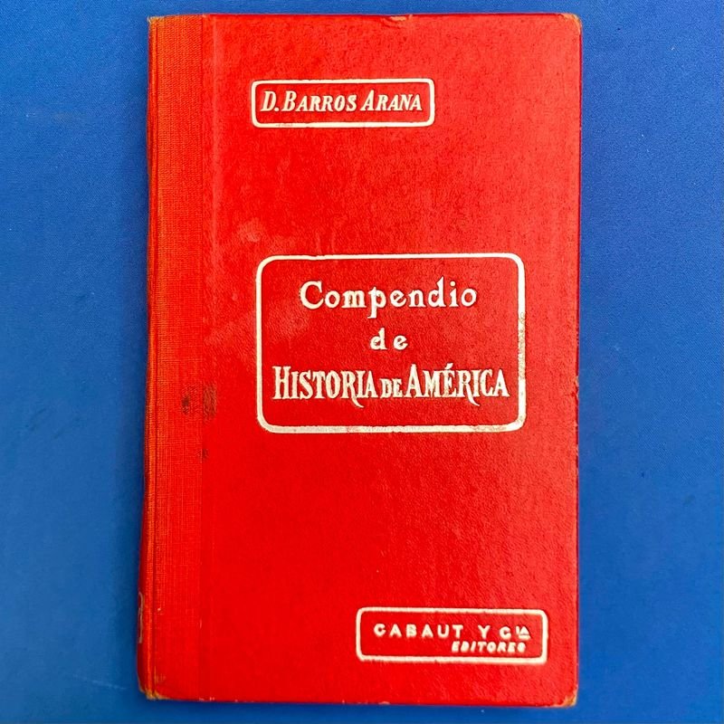Compendio de Historia de América - Diego Barros Arana (1927)
