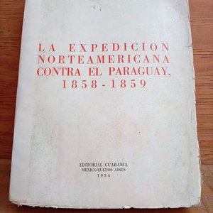 Lote anterior: Libro "La Expedición Norteamericana Contra el Paraguay" Primera Edición 1954